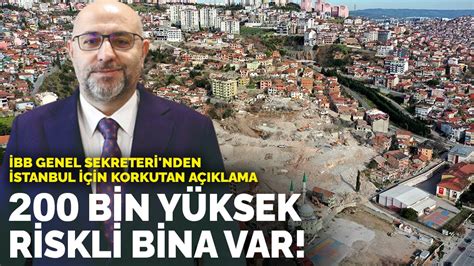 İ­B­B­ ­G­e­n­e­l­ ­S­e­k­r­e­t­e­r­i­­n­d­e­n­ ­k­o­r­k­u­t­a­n­ ­a­ç­ı­k­l­a­m­a­:­ ­İ­s­t­a­n­b­u­l­­d­a­ ­2­0­0­ ­b­i­n­ ­y­ü­k­s­e­k­ ­r­i­s­k­l­i­ ­b­i­n­a­ ­v­a­r­!­